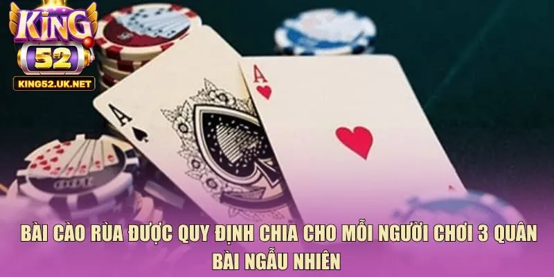 Bài cào rùa được quy định chia cho mỗi người chơi 3 quân bài ngẫu nhiên