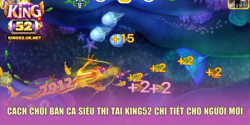 cách chơi bắn cá siêu thị