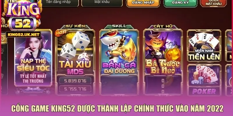 Cổng game King52 được thành lập chính thức vào năm 2022