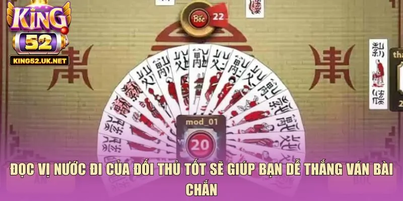 Đọc vị nước đi của đối thủ tốt sẽ giúp bạn dễ thắng ván bài chắn