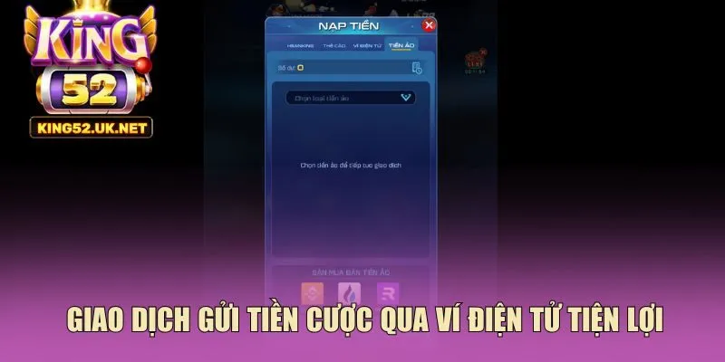 Giao dịch gửi tiền cược qua ví điện tử tiện lợi