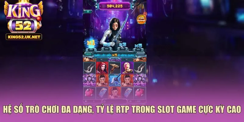 Hệ số trò chơi đa dạng, tỷ lệ RTP trong slot game cực kỳ cao