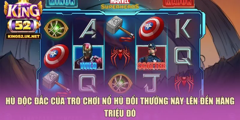 Hũ độc đắc của trò chơi nổ hũ đổi thưởng này lên đến hàng triệu đô