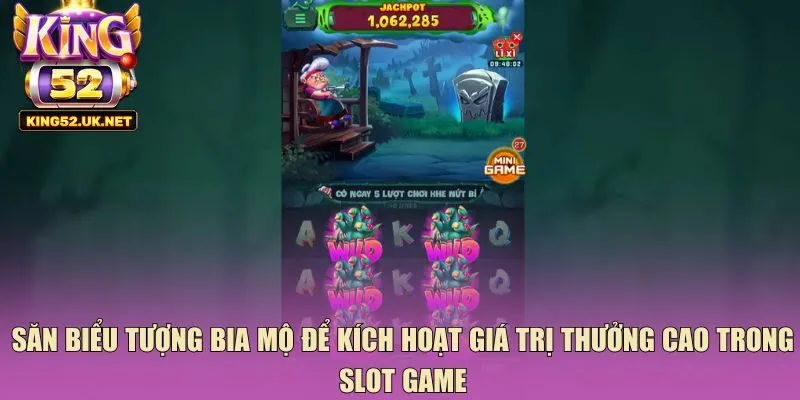 Săn biểu tượng bia mộ để kích hoạt giá trị thưởng cao trong slot game