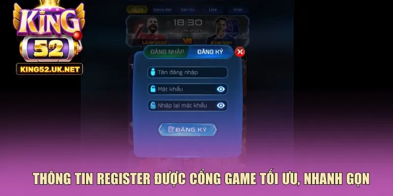 Thông tin register được cổng game tối ưu, nhanh gọn
