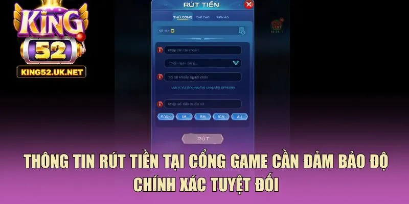 Thông tin rút tiền tại cổng game cần đảm bảo độ chính xác tuyệt đối